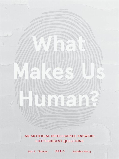 Title details for What Makes Us Human by GPT-3 - Available